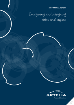 Artelia Groupe - Annual Report 2017. Imagining and designing cities and regions