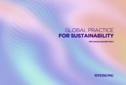 Hyosung Corporation - 2023 Sustainability Report. Global Practice for Sustainability
