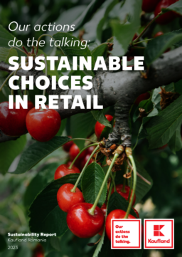 Kaufland Romania SCS - Sustainability Report Kaufland Romania 2023. Our actions do the talking: Sustainable Choices in Retail