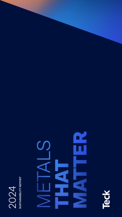 Teck Resources Limited - 2024 Sustainability Report. Metals that Matter