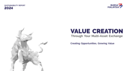 Bursa Malaysia Berhad - Sustainability Report 2024. Value Creation through Your Multi-Asset Exchange. Creating Opportunities, Growing Value