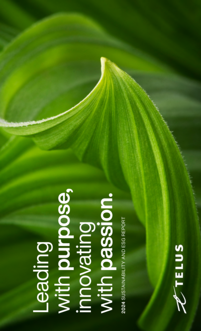 Telus Corporation - 2024 Sustainability and ESG Report. Leading with purpose, innovating with passion