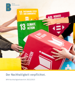 Berner Fachhochschule - BFH-Nachhaltigkeitsbericht 2022/2023. Der Nachhaltigkeit verpflichtet