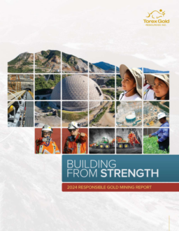 Torex Gold Resources Inc - Responsible Gold Mining Report 2024. Building from Strength