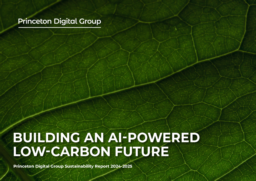 Princeton Digital Group - Sustainability Report 2024-2025. Building an AI-Powered Low-Carbon Future