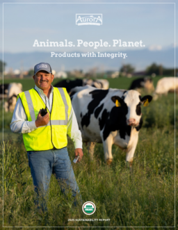Aurora Organic Dairy - 2025 Sustainability Report. Animals. People. Planet. Products with Integrity