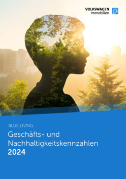 Volkswagen Immobilien GmbH - Gerchafts- und nachhaltigkeítkennzahlen 2024. Blue Living