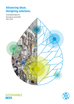 Deutsches Elektronen-Synchrotron DESY - Sustainability Report of the research centre DESY 2022–2024. Advancing ideas. Designing solutions