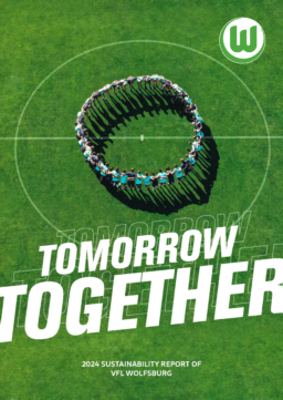 VfL Wolfsburg-Fußball GmbH - Sustainability Report of VfL Wolfsburg 2024. Tomorrow Together
