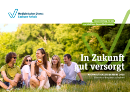 Medizinischer Dienst Sachsen-Anhalt KdöR - Nachhaltigkeitsbericht 2025. In Zukunft gut versorgt