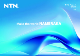 NTN Corporation - NTN Report 2025. Make the World Nameraka