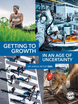 International Monetary Fund - IMF Annual Report 2025. Getting to Growth in an Age of Uncertainty