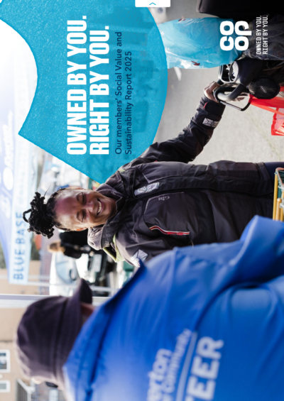 Co-operative Group Limited - Our Members’ Social Value and Sustainability Report 2025. Owned By You. Right By You