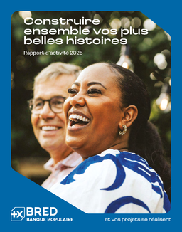 BRED Banque Populaire SA - Rapport d’activité 2025. Construire ensemble vos plus belles histoires
