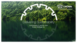 Crown Holdings Inc - 2025 Sustainability Report. Delivering Sustainability