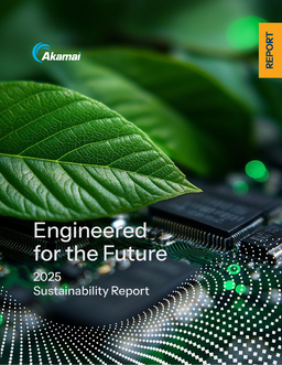 Akamai Technologies Inc - 2025 Sustainability Report. Engineered for the Future