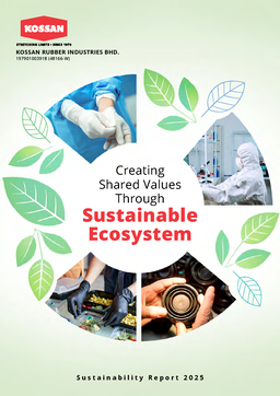 Kossan Rubber Industries Bhd - Sustainability Report 2025. Creating Shared Values Through Sustainable Ecosystem