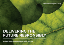 Princeton Digital Group - Sustainability Report 2025-2026. Delivering the Future Responsibly