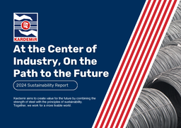Kardemir Karabük Demir Çelik Sanayi ve Ticaret AŞ - Sustainability Report 2024. At the Center of Industry, On the Path to the Future