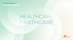 SK Chemicals Co Ltd - Sustainability Report 2025. We Care for the Future. Healthcare. Earthcare
