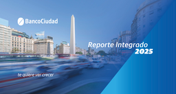 Banco Ciudad de Buenos Aires - Reporte Integrado 2025. Te quiere ver crecer