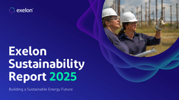Exelon Corporation - Sustainability Report 2025. Building a Sustainable Energy Future