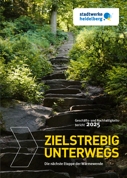 Stadtwerke Heidelberg GmbH - Geschäfts- und Nachhaltigkeitsbericht 2025. Zielstrebig Unterwegs. Die nächste Etappe der Wärmewende