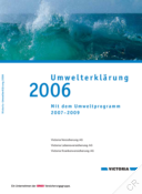 Victoria Versicherungs-Gesellschaften - Umwelterklärung 2006. Mit dem Umweltprogramm 2007-2009